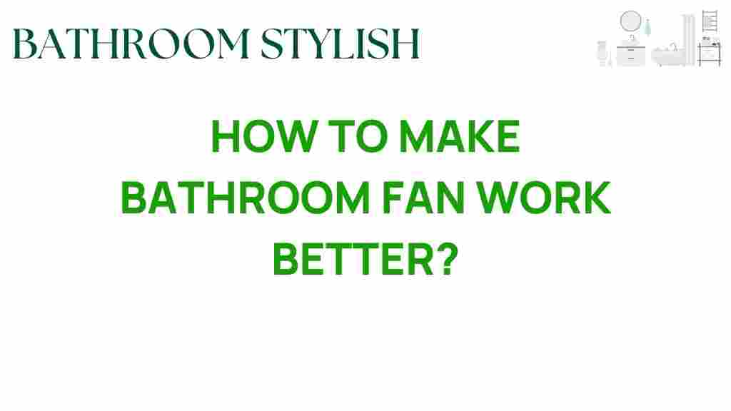 how-to-make-bathroom-fan-work-better