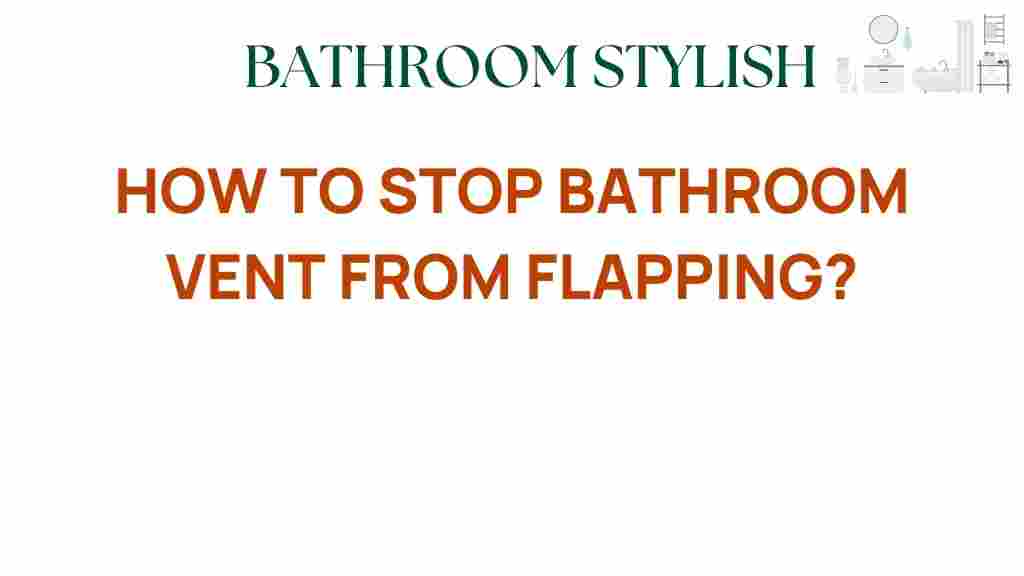 stop-bathroom-vent-flapping