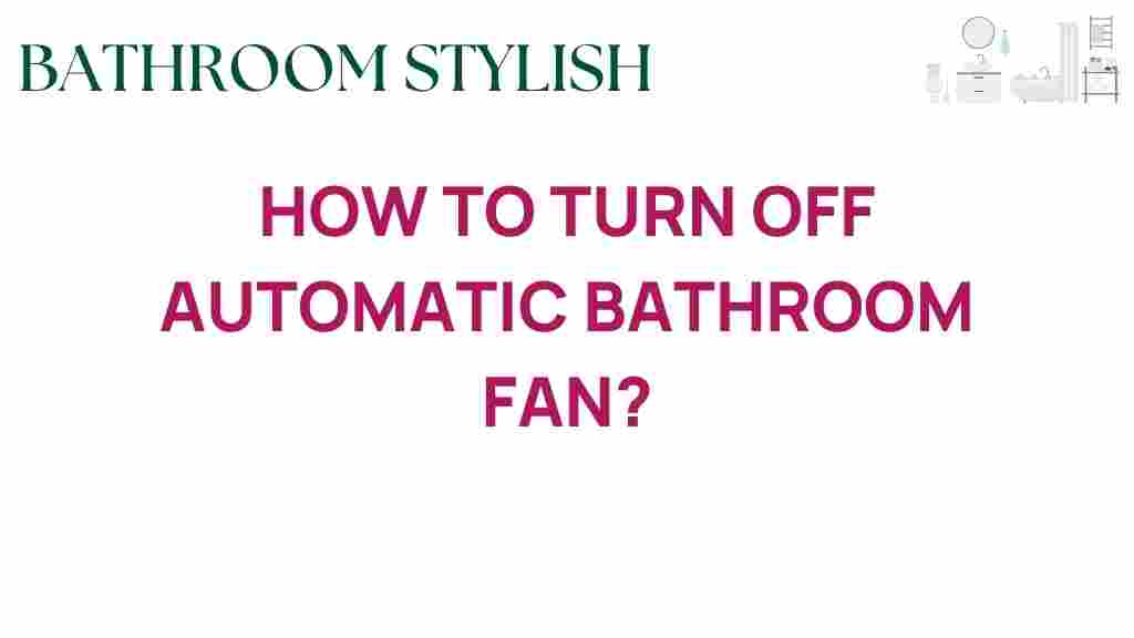 turn-off-automatic-bathroom-fan