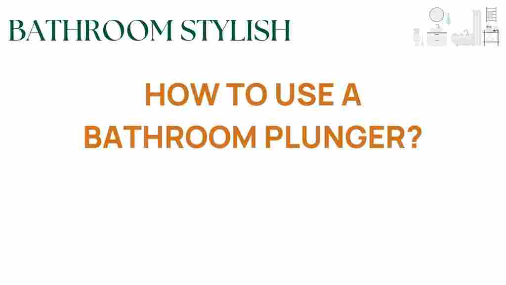 bathroom-plunger-usage-guide