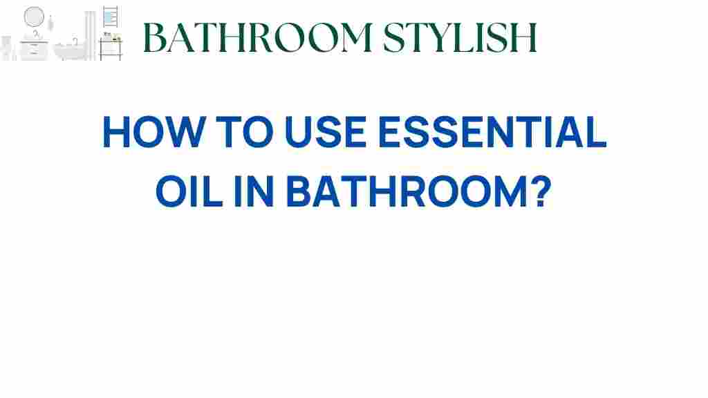 how-to-use-essential-oil-in-bathroom