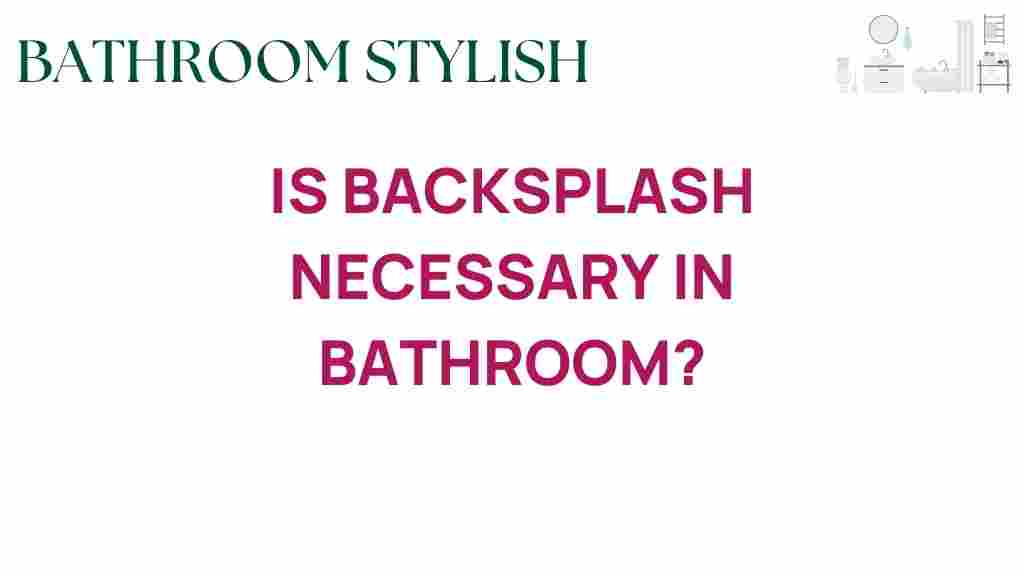 is-backsplash-necessary-in-bathroom-design