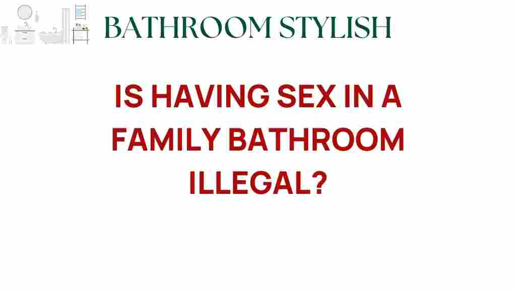 is-having-sex-in-a-family-bathroom-illegal