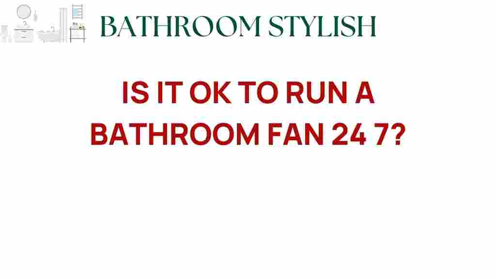 is-it-ok-to-run-a-bathroom-fan-24-7
