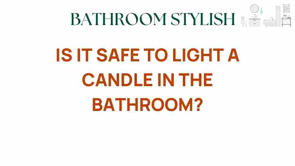is-it-safe-light-candle-bathroom