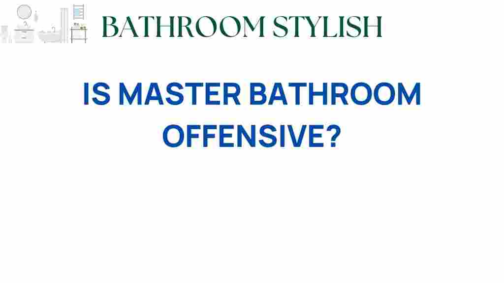 is-master-bathroom-offensive