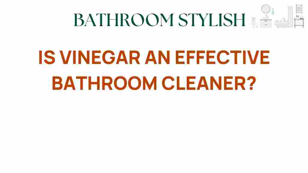 is-vinegar-effective-bathroom-cleaner