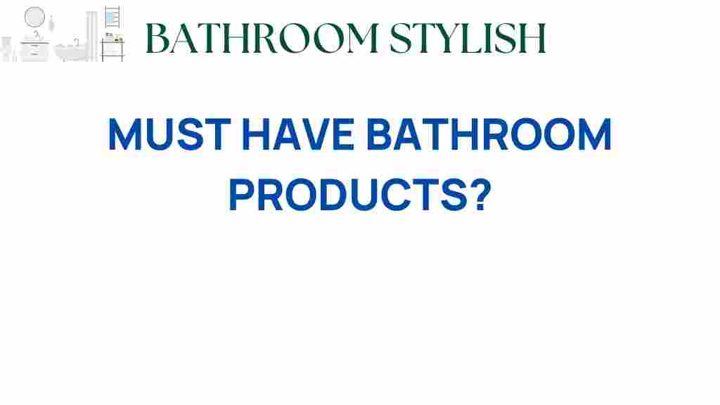 must-have-bathroom-products