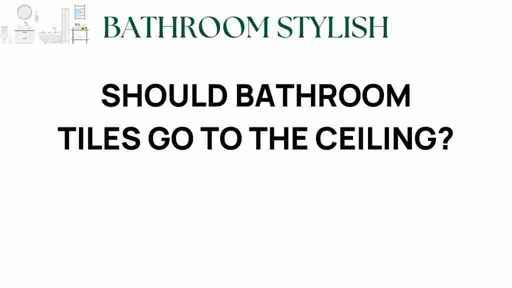 should-bathroom-tiles-go-to-the-ceiling