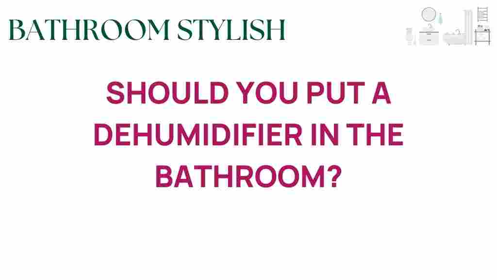 should-you-put-a-dehumidifier-in-the-bathroom