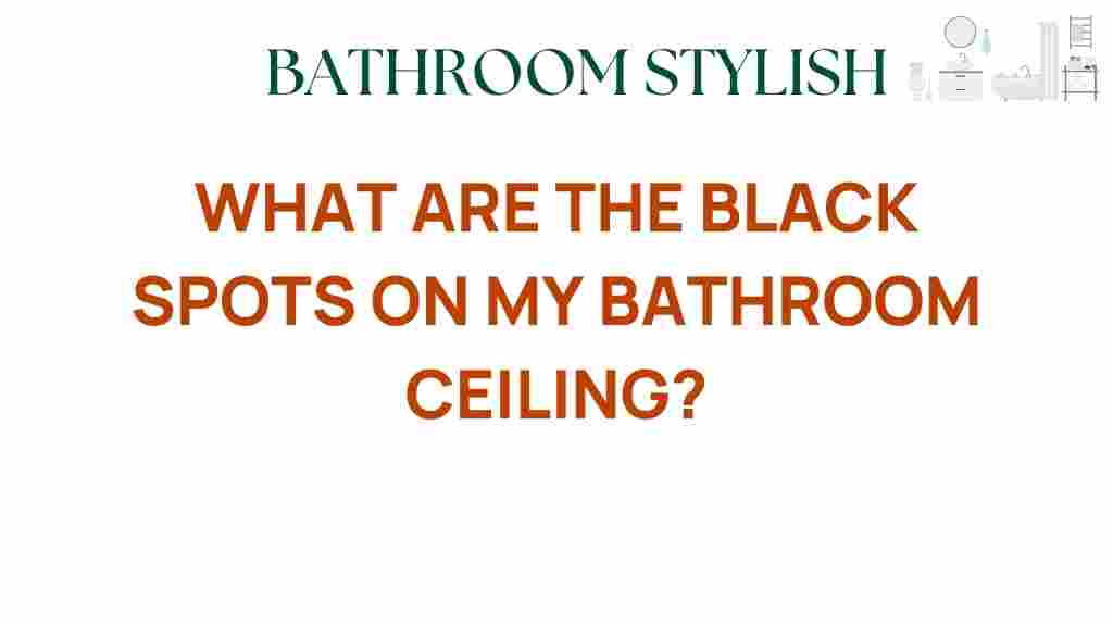what-are-black-spots-bathroom-ceiling