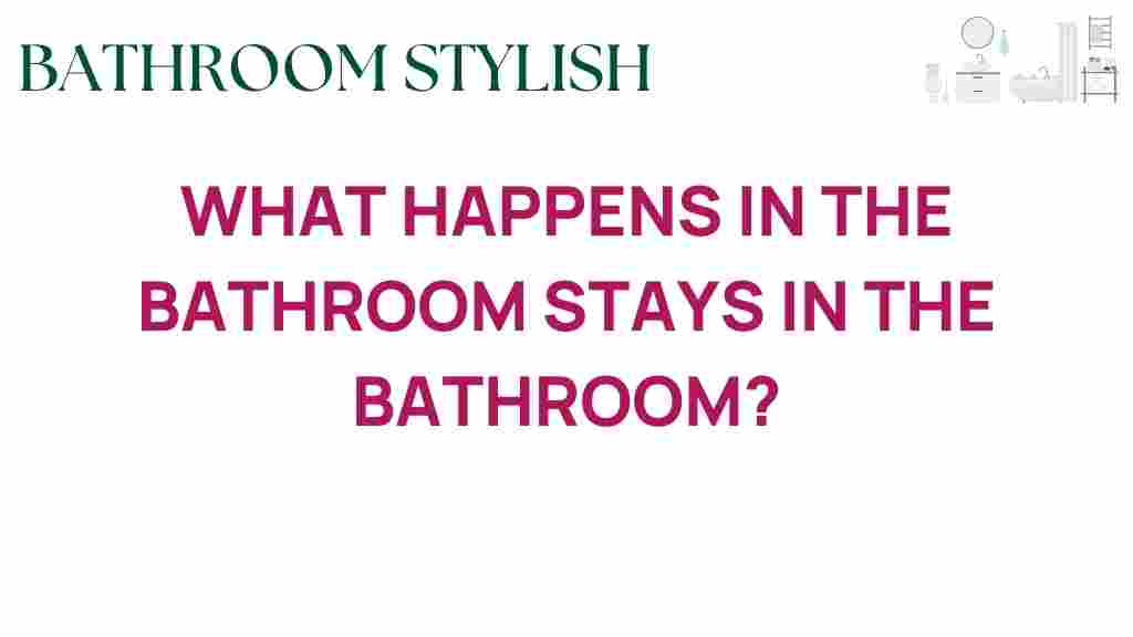 what-happens-in-the-bathroom-secrets