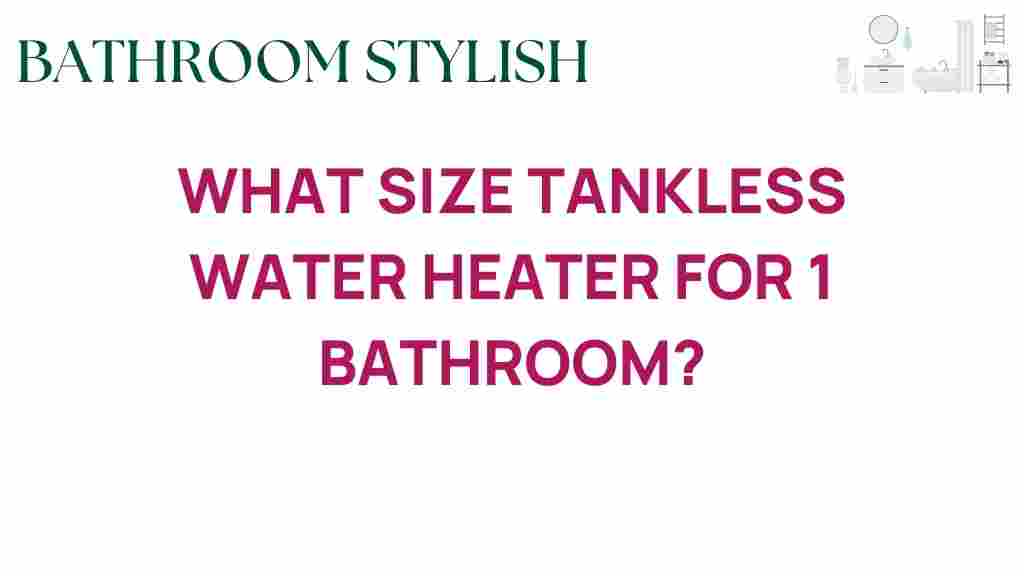 choosing-size-tankless-water-heater-bathroom