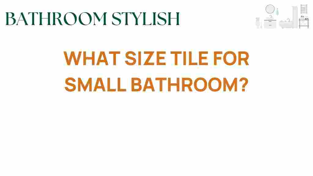 what-size-tile-for-small-bathroom