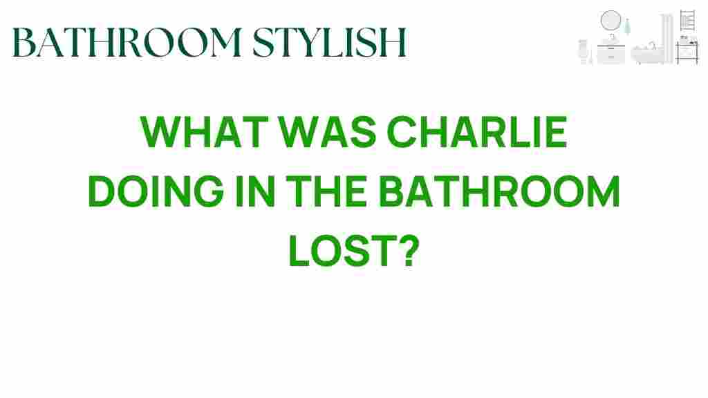 what-was-charlie-doing-in-the-bathroom-lost
