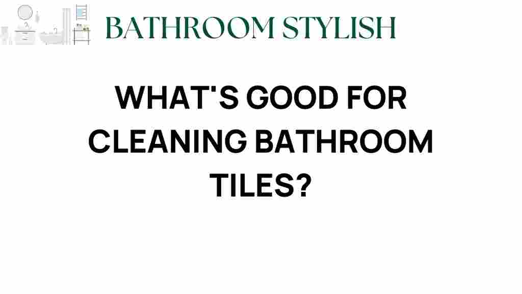 whats-good-for-cleaning-bathroom-tiles