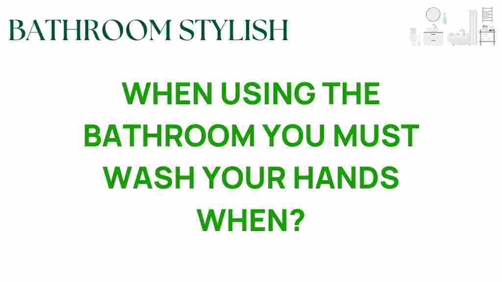 when-using-bathroom-wash-hands