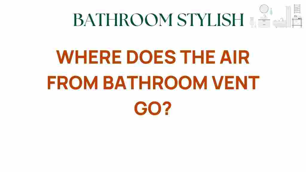 where-does-the-air-from-bathroom-vent-go