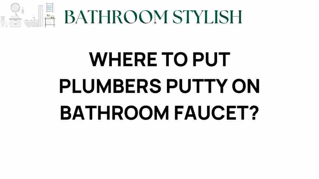 where-to-put-plumbers-putty-bathroom-faucet