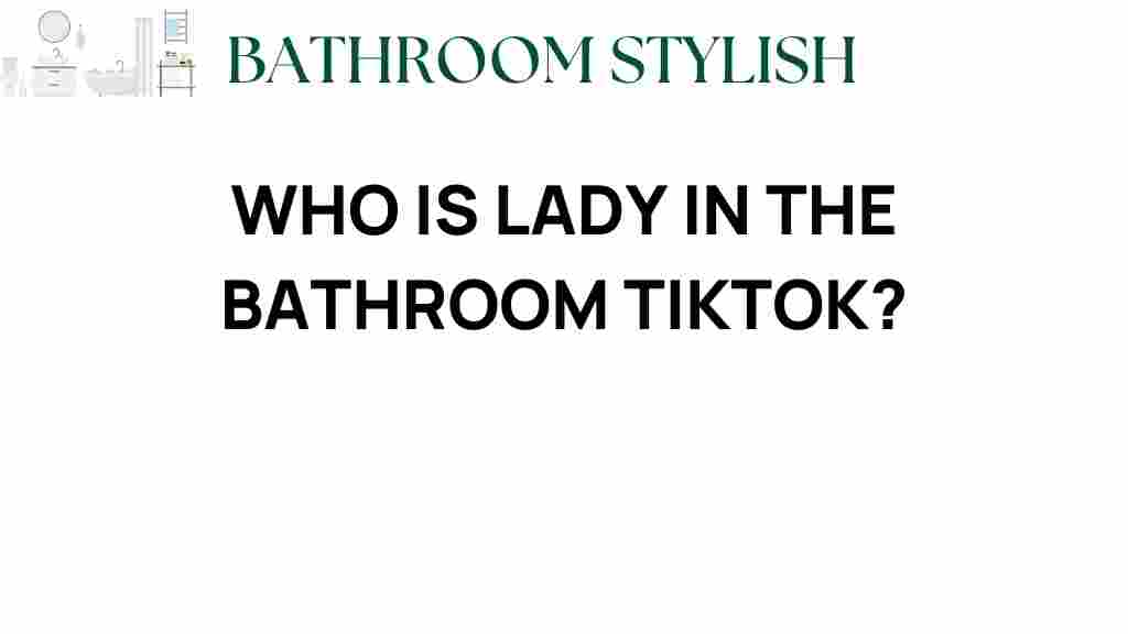 lady-in-the-bathroom-tiktok-phenomenon
