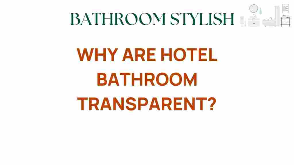 why-are-hotel-bathrooms-transparent