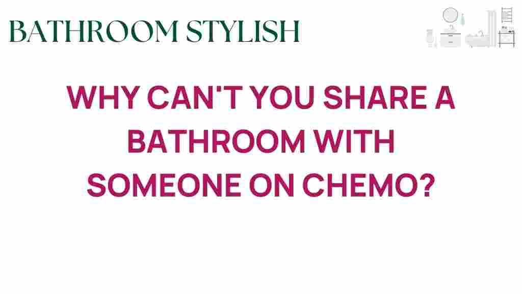 why-cant-you-share-bathroom-chemo