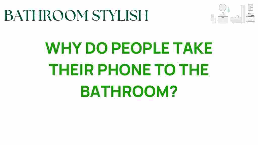 why-do-people-take-their-phone-to-the-bathroom