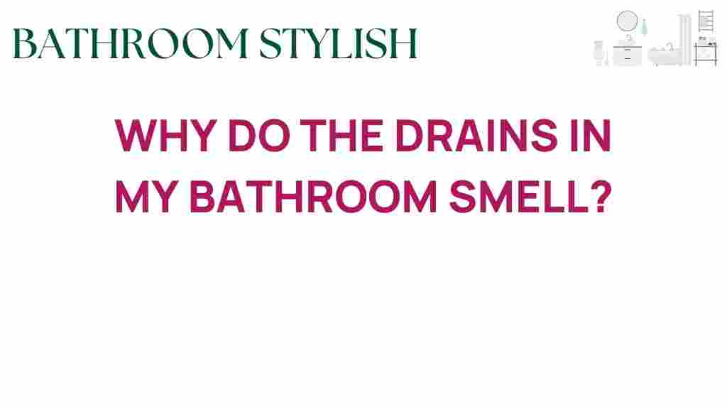 why-do-the-drains-in-my-bathroom-smell
