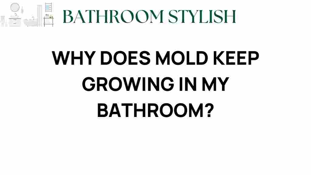 why-does-mold-keep-growing-in-my-bathroom
