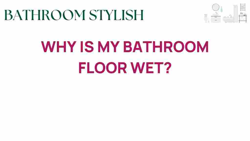 why-is-my-bathroom-floor-wet