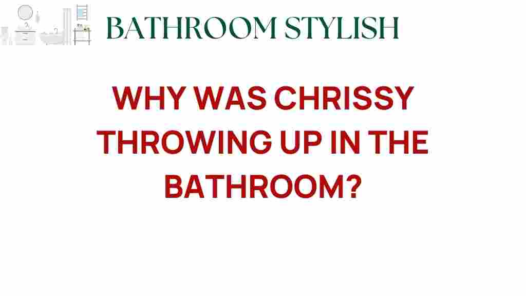 chrissy-throwing-up-bathroom